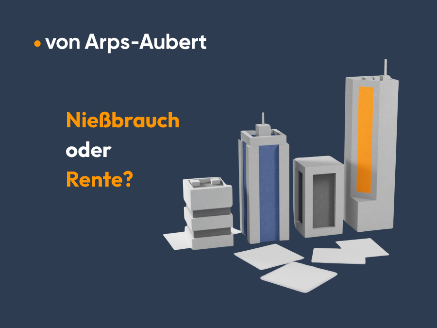 Drei stilisierte, graue Gebäude unterschiedlichen Designs stehen auf einem dunkelblauen Hintergrund, begleitet von dem Text „von Arps-Aubert“ und der Frage „Nießbrauch oder Rente?“. Eine der Gebäude hat eine orangefarbene Beleuchtung.
